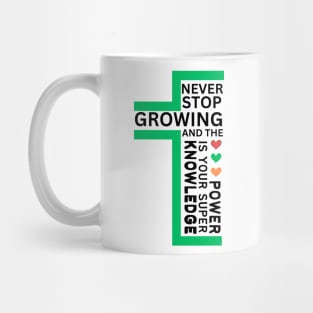 never stop growing, and the knowledge is your super power, hiking , fitness lovers, gift for nature lover, inspirational Mug